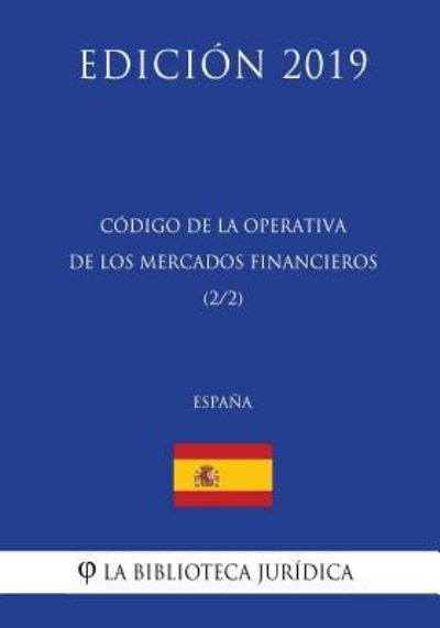 Cover for La Biblioteca Juridica · Codigo de la Operativa de los Mercados Financieros (2/2) (Espana) (Edicion 2019) (Paperback Book) (2018)