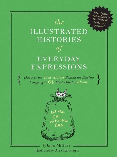Cover for James McGuire · The Illustrated Histories of Everyday Expressions: Discover the True Stories Behind the English Language's 64 Most Popular Idioms (Etymology Book, History of Words, Language Reference Book, English Grammar and Idioms, Gift for Readers) - Illustrated Histo (Gebundenes Buch) (2019)