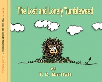 Cover for T C Bartlett · The Lost and Lonely Tumbleweed (Gebundenes Buch) (2022)