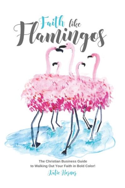 Cover for Rachael Gilbert · Faith Like Flamingos (Book) (2020)