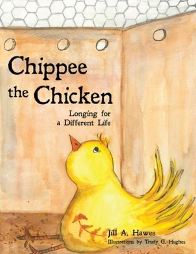 Cover for Jill A Hawes · Chippee the Chicken: Longing for a Different Life (Paperback Book) (2020)