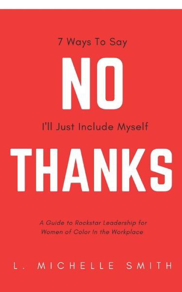 Cover for L Michelle Smith · No Thanks 7 Ways to Say I'll Just Include Myself (Taschenbuch) (2020)