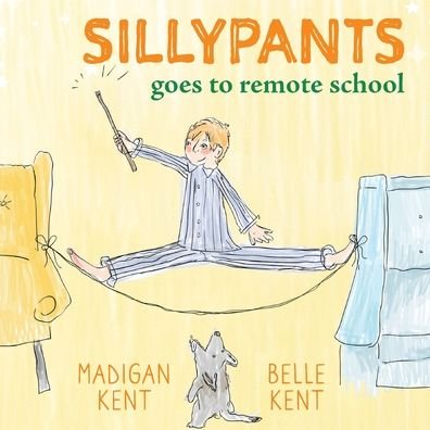 SILLYPANTS Goes to Remote School - Madigan Kent - Books - Madigan Kent - 9781735892603 - October 10, 2020