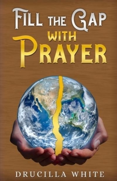 Cover for Drucilla White · Fill The Gap With Prayer (Taschenbuch) (2021)