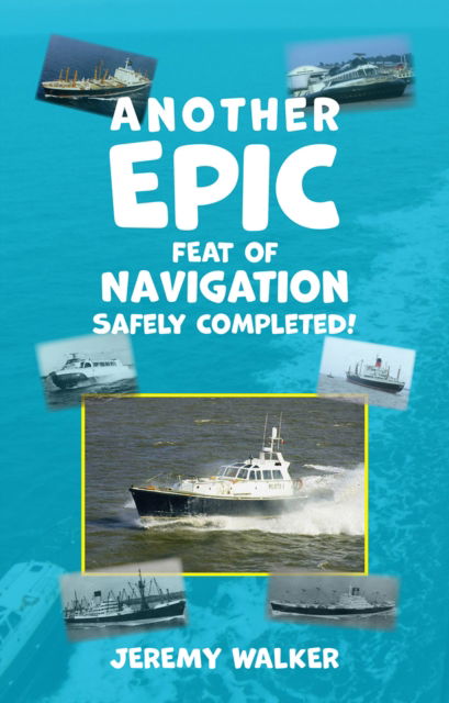 Cover for Jeremy Walker · Another Epic Feat of Navigation Safely Completed! (Paperback Book) (2022)