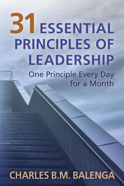 31 Essential Principles of Leadership - Charles B M Balenga - Books - Pagemaster Publication Services - 9781773540603 - July 2, 2018