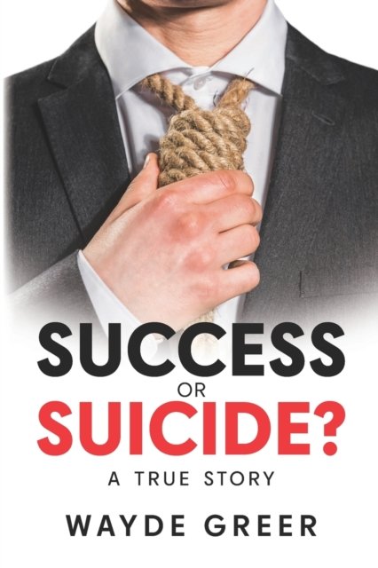 Cover for Wayde Greer · Success or Suicide? (Paperback Book) (2021)