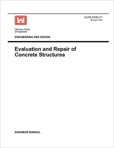 Engineering and Design: Evaluation and Repair of Concrete Structures (Engineer Manual 1110-2-2002) - Us Army Corps of Engineers - Livros - Military Bookshop - 9781780397603 - 30 de junho de 1995
