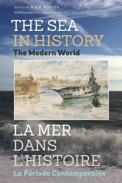 Cover for N A M Rodger · The Sea in History - The Modern World (Hardcover Book) (2017)