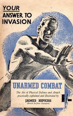 Cover for James Hipkiss · Unarmed Combat: The Art of Physical Defence and Attack Practically Explained and Illustrated (Paperback Book) (2016)