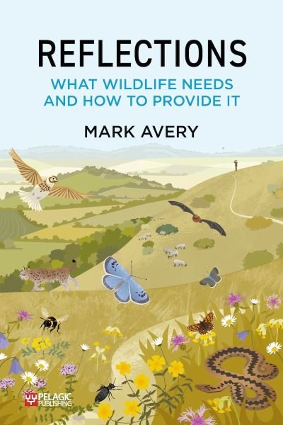 Cover for Dr. Mark Avery · Reflections: What Wildlife Needs and How to Provide it (Hardcover Book) (2023)