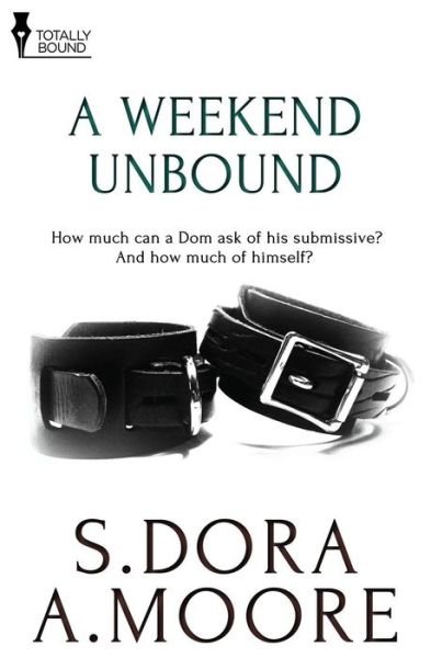 A Weekend Unbound - A. Moore - Books - Totally Bound Publishing - 9781784302603 - October 17, 2014