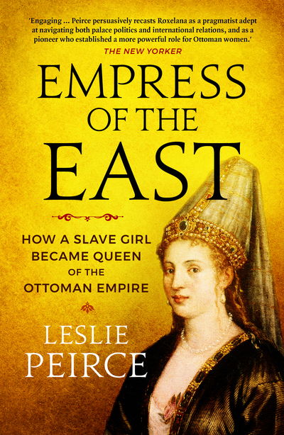 Cover for Leslie Peirce · Empress of the East: How a Slave Girl Became Queen of the Ottoman Empire (Paperback Bog) (2020)