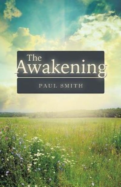The Awakening - Paul Smith - Books - New Generation Publishing - 9781787190603 - October 13, 2016