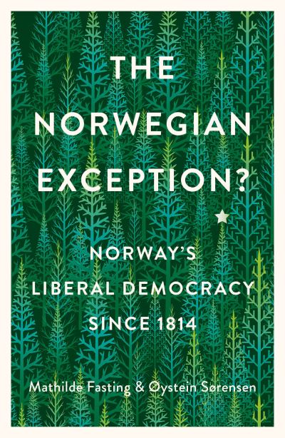 The Norwegian Exception?: Norway's Liberal Democracy Since 1814 - Mathilde Fasting - Books - C Hurst & Co Publishers Ltd - 9781787385603 - September 2, 2021