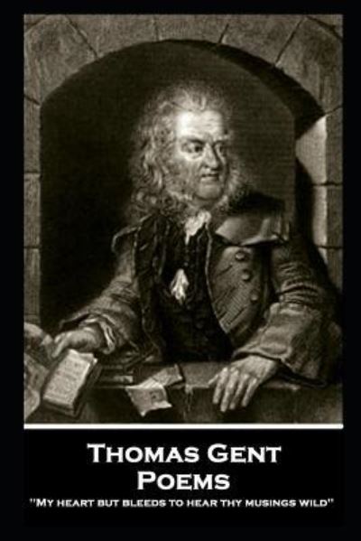 Thomas Gent - Poems - Thomas Gent - Books - Portable Poetry - 9781787806603 - July 15, 2019