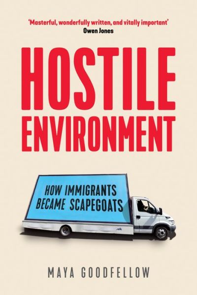 Cover for Maya Goodfellow · Hostile Environment: How Immigrants Became Scapegoats (Paperback Book) [New edition] (2020)