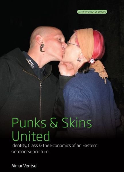 Cover for Aimar Ventsel · Punks and Skins United: Identity, Class and the Economics of an Eastern German Subculture - Anthropology of Europe (Hardcover Book) (2020)