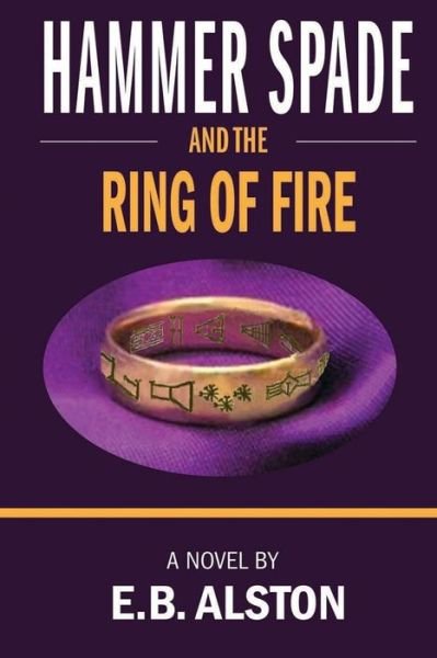 Cover for E B Alston · Hammer Spade and the Ring of Fire (Paperback Bog) (2018)