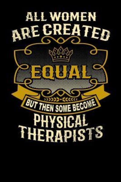 Cover for L Watts · All Women Are Created Equal But Then Some Become Physical Therapists (Paperback Bog) (2019)