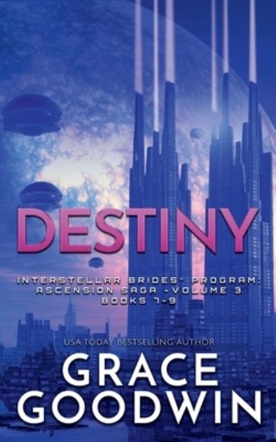 Cover for Grace Goodwin · Destiny :  : Ascension Saga : Three (N/A) (2020)