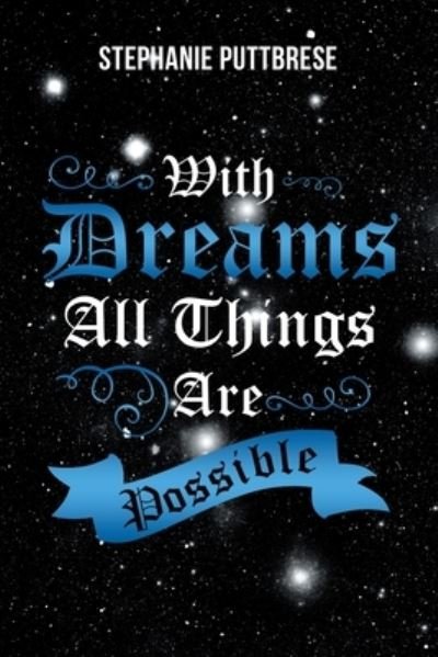 Stephanie Puttbrese · With Dreams All Things Are Possible (Paperback Book) (2019)
