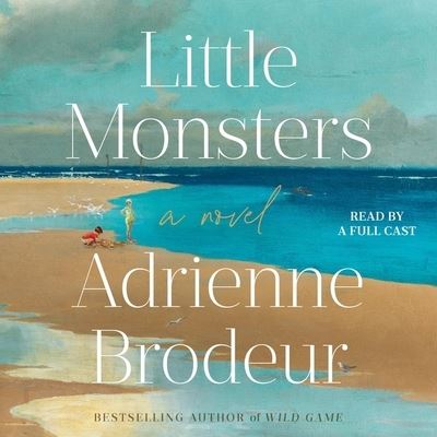 Little Monsters - Adrienne Brodeur - Muzyka - Simon & Schuster Audio - 9781797160603 - 27 czerwca 2023