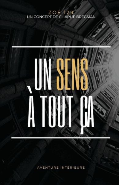 Un sens a tout ca - Zoe 129 - Bücher - Independently Published - 9781798626603 - 8. März 2019