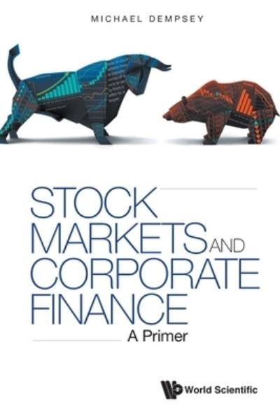 Cover for Dempsey, Michael Joseph (Ton Duc Thang Univ, Vietnam) · Stock Markets And Corporate Finance: A Primer (Paperback Book) (2022)