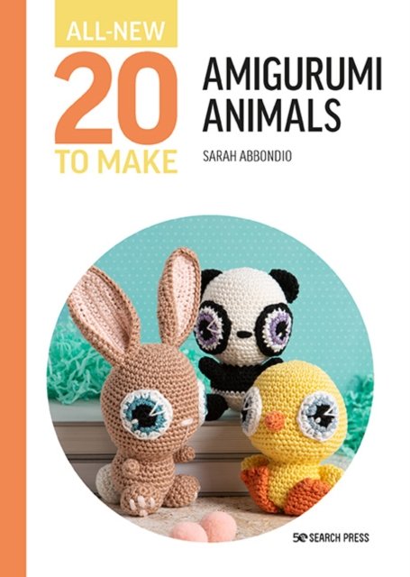 Cover for Sarah Abbondio · All-New Twenty to Make: Amigurumi Animals - All-New Twenty to Make (Hardcover Book) (2023)