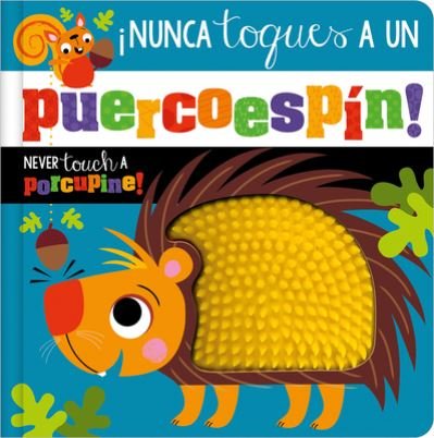 ¡Nunca Toques un Puercoespín! / Never Touch a Porcupine! - Rosie Greening - Livros - Make Believe Ideas - 9781805447603 - 1 de fevereiro de 2024