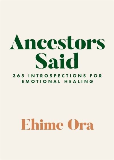 Ancestors Said: 365 Introspections for Emotional Healing - Ehime Ora - Bøger - Hay House UK Ltd - 9781837820603 - 25. juli 2023