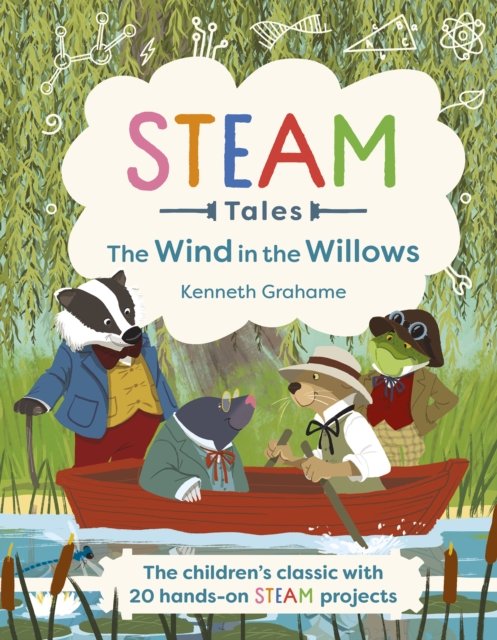 Cover for Kenneth Grahame · The Wind in the Willows: The children's classic with 20 hands-on STEAM activities - STEAM Tales (Hardcover bog) (2024)