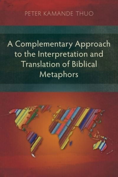Cover for Peter Kamande Thuo · A Complementary Approach to the Interpretation and Translation of Biblical Metaphors (Paperback Book) (2021)