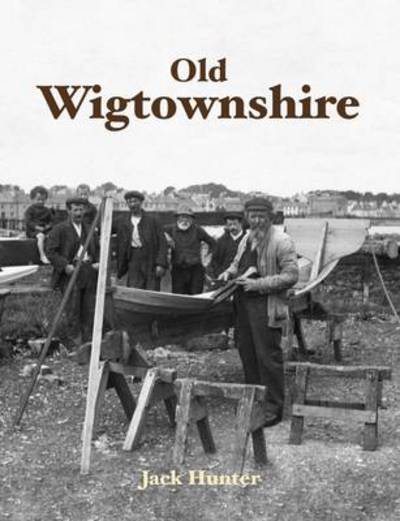 Cover for Jack Hunter · Old Wigtownshire (Paperback Book) (2014)