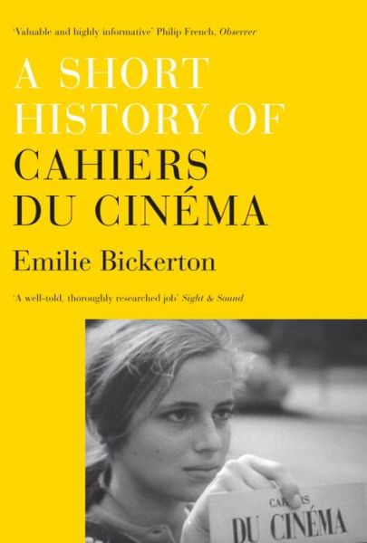 Cover for Emilie Bickerton · A Short History of 'Cahiers du Cinema' (Paperback Book) (2011)