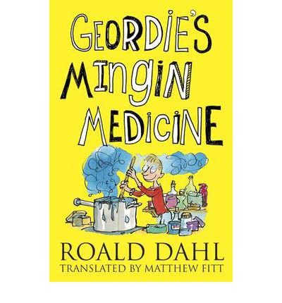 Cover for Roald Dahl · Geordie's Mingin Medicine: George's Marvellous Medicine in Scots (Paperback Bog) (2007)