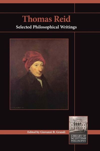 Thomas Reid: Selected Philosophical Writings - Library of Scottish Philosophy - Giovanni Grandi - Books - Imprint Academic - 9781845401603 - September 1, 2012