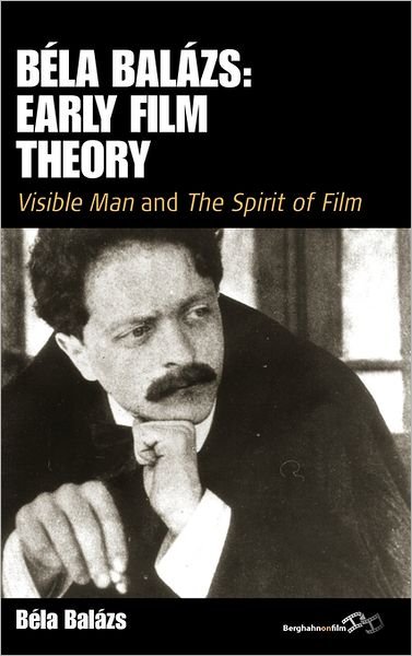 Cover for Bela Balazs · Bela Balazs' Early Film Theory: Visible Man and The Spirit of Film - Film Europa (Gebundenes Buch) (2010)