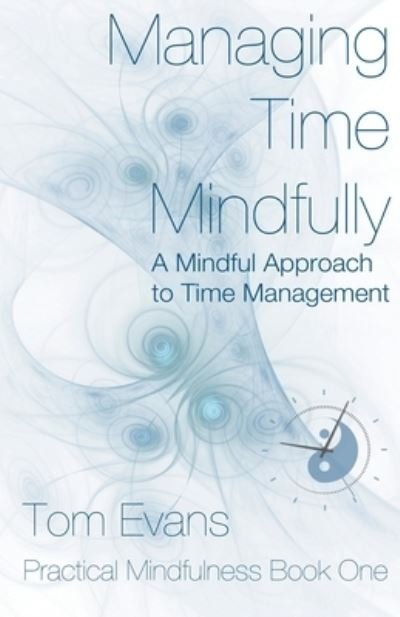 Cover for Tom Evans · Managing Time Mindfully (Pocketbok) (2015)