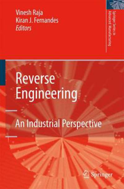 Vinesh Raja · Reverse Engineering: an Industrial Perspective - Springer Series in Advanced Manufacturing (Paperback Book) [Softcover Reprint of Hardcover 1st Ed. 2008 edition] (2010)