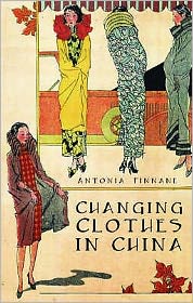 Cover for Antonia Finnane · Changing Clothes in China: Fashion, History, Nation (Hardcover Book) (2008)