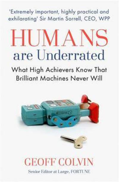 Cover for Geoff Colvin · Humans Are Underrated: What High Achievers Know that Brilliant Machines Never Will (Pocketbok) (2016)