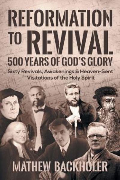 Cover for Mathew Backholer · Reformation to Revival, 500 Years of God's Glory (Paperback Book) (2017)