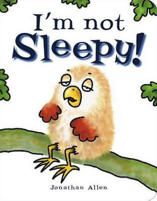 Cover for Jonathan Allen · I'm Not Sleepy (Board book) (2012)