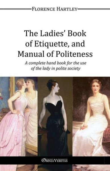 Cover for Florence Hartley · The Ladies' Book of Etiquette, and Manual of Politeness (Paperback Book) (2015)