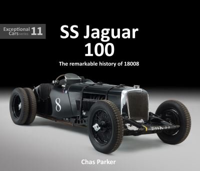 Cover for Chas Parker · SS Jaguar 100: The Remarkable Story of 18008 ('Old No. 8) - Exceptional Cars (Hardcover Book) (2023)