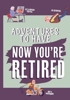 Cover for Adventures To Have Now You're Retired Gift Book (Hardcover Book) (2024)