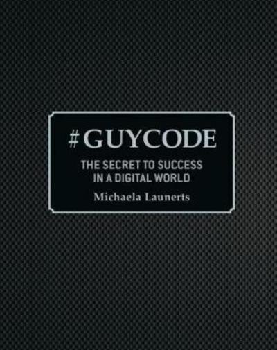Michaela Launerts · # Guy Code (Hardcover Book) (2018)