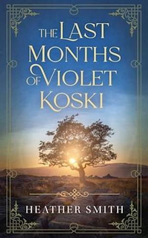 Cover for Heather Smith · The Last Months of Violet Koski (Taschenbuch) (2024)